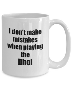 I Don't Make Mistakes When Playing The Dhol Mug Hilarious Musician Quote Funny Gift Coffee Tea Cup-Coffee Mug