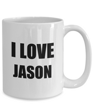 Load image into Gallery viewer, I Love Jason Mug Funny Gift Idea Novelty Gag Coffee Tea Cup-Coffee Mug