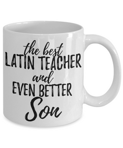 Latin Teacher Son Funny Gift Idea for Child Coffee Mug The Best And Even Better Tea Cup-Coffee Mug