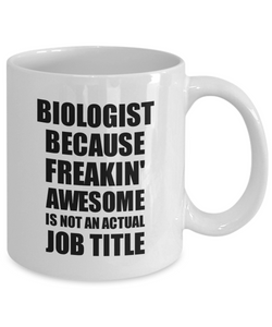 Biologist Mug Freaking Awesome Funny Gift Idea for Coworker Employee Office Gag Job Title Joke Coffee Tea Cup-Coffee Mug