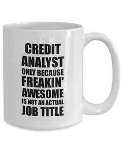 Credit Analyst Mug Freaking Awesome Funny Gift Idea for Coworker Employee Office Gag Job Title Joke Tea Cup-Coffee Mug