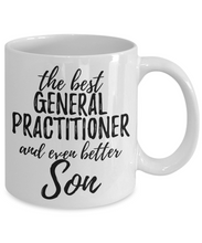 Load image into Gallery viewer, General Practitioner Son Funny Gift Idea for Child Coffee Mug The Best And Even Better Tea Cup-Coffee Mug
