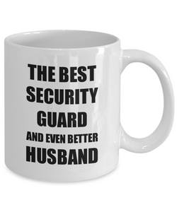 Security Guard Husband Mug Funny Gift Idea for Lover Gag Inspiring Joke The Best And Even Better Coffee Tea Cup-Coffee Mug