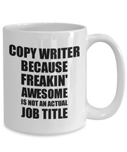 Load image into Gallery viewer, Copy Writer Mug Freaking Awesome Funny Gift Idea for Coworker Employee Office Gag Job Title Joke Coffee Tea Cup-Coffee Mug
