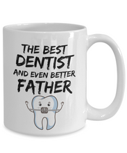 Load image into Gallery viewer, Funny Dentist Dad Gift Tooth - THE BEST DENTIST AND EVEN BETTER FATHER - Fathers Day Gifts, Daddy Birthday Present from Daughter Son-Coffee Mug