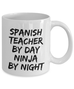 Spanish Teacher By Day Ninja By Night Mug Funny Gift Idea for Novelty Gag Coffee Tea Cup-[style]