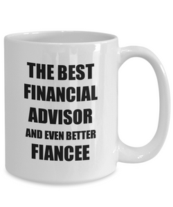 Financial Advisor Fiancee Mug Funny Gift Idea for Her Betrothed Gag Inspiring Joke The Best And Even Better Coffee Tea Cup-Coffee Mug
