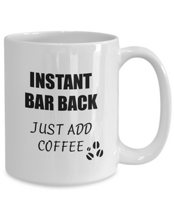 Bar Back Mug Instant Just Add Coffee Funny Gift Idea for Corworker Present Workplace Joke Office Tea Cup-Coffee Mug