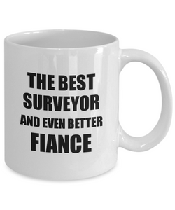 Surveyor Fiance Mug Funny Gift Idea for Betrothed Gag Inspiring Joke The Best And Even Better Coffee Tea Cup-Coffee Mug