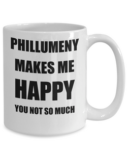 Phillumeny Mug Lover Fan Funny Gift Idea Hobby Novelty Gag Coffee Tea Cup Makes Me Happy-Coffee Mug