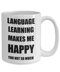 Language Learning Mug Lover Fan Funny Gift Idea Hobby Novelty Gag Coffee Tea Cup Makes Me Happy-Coffee Mug