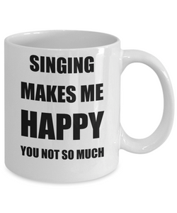 Singing Mug Lover Fan Funny Gift Idea Hobby Novelty Gag Coffee Tea Cup Makes Me Happy-Coffee Mug