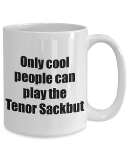 Tenor Sackbut Player Mug Musician Funny Gift Idea Gag Coffee Tea Cup-Coffee Mug