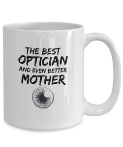 Optician Mom Mug Best Mother Funny Gift for Mama Novelty Gag Coffee Tea Cup-Coffee Mug