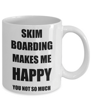 Load image into Gallery viewer, Skim Boarding Mug Lover Fan Funny Gift Idea Hobby Novelty Gag Coffee Tea Cup Makes Me Happy-Coffee Mug