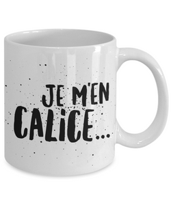 JE M'EN CALICE - Tasse à café drôle, Expression Québécoise, Cadeau pour maman papa ami collègue boss - fête des mères, pères, noël - Sacre Francais Quebec-Coffee Mug