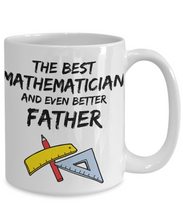 Load image into Gallery viewer, Mathematician Dad Mug - Best Mathematician Father Ever - Funny Gift for Math Daddy-Coffee Mug