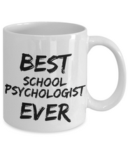 Load image into Gallery viewer, School Psychologist Mug Best Ever Funny Gift for Coworkers Novelty Gag Coffee Tea Cup-Coffee Mug