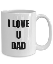 Load image into Gallery viewer, I Love U Dad Mug Funny Gift Idea Novelty Gag Coffee Tea Cup-Coffee Mug