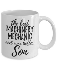 Load image into Gallery viewer, Machinery Mechanic Son Funny Gift Idea for Child Coffee Mug The Best And Even Better Tea Cup-Coffee Mug