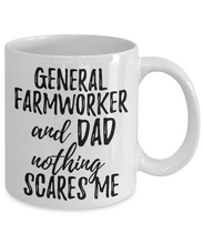 Load image into Gallery viewer, General Farmworker Dad Mug Funny Gift Idea for Father Gag Joke Nothing Scares Me Coffee Tea Cup-Coffee Mug