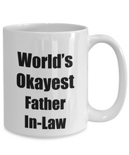 Load image into Gallery viewer, Father In-Law Mug Worlds Okayest Funny Christmas Gift Idea for Novelty Gag Sarcastic Pun Coffee Tea Cup-Coffee Mug