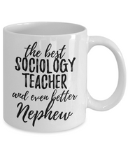 Load image into Gallery viewer, Sociology Teacher Nephew Funny Gift Idea for Relative Coffee Mug The Best And Even Better Tea Cup-Coffee Mug