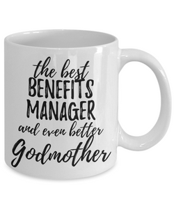 Benefits Manager Godmother Funny Gift Idea for Godparent Coffee Mug The Best And Even Better Tea Cup-Coffee Mug