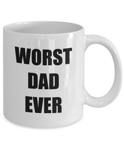 Worst Dad Ever Mug Funny Gift Idea for Novelty Gag Coffee Tea Cup-[style]