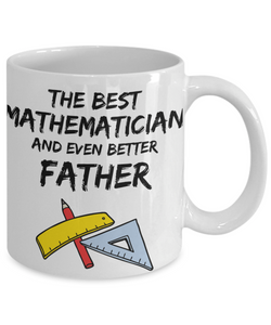 Mathematician Dad Mug - Best Mathematician Father Ever - Funny Gift for Math Daddy-Coffee Mug