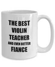 Load image into Gallery viewer, Violin Teacher Fiance Mug Funny Gift Idea for Betrothed Gag Inspiring Joke The Best And Even Better Coffee Tea Cup-Coffee Mug