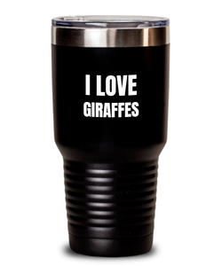 I Love Giraffes Tumbler Funny Gift Idea Novelty Gag Coffee Tea Insulated Cup With Lid-Tumbler
