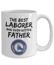 Load image into Gallery viewer, Laborer Dad Mug - Best Laborer Father Ever - Funny Gift for Labor Daddy-Coffee Mug