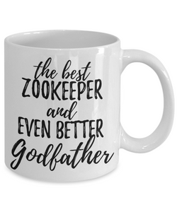 Zookeeper Godfather Funny Gift Idea for Godparent Coffee Mug The Best And Even Better Tea Cup-Coffee Mug