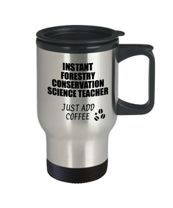 Forestry Conservation Science Teacher Travel Mug Instant Just Add Coffee Funny Gift Idea for Coworker Present Workplace Joke Office Tea Insulated Lid Commuter 14 oz-Travel Mug