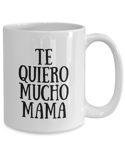 Te Quiero Mucho Mama Mug In Spanish Funny Gift Idea for Novelty Gag Coffee Tea Cup-[style]