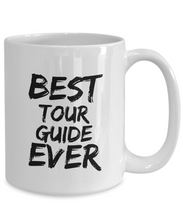 Load image into Gallery viewer, Tour Guide Mug Best Ever Funny Gift for Coworkers Novelty Gag Coffee Tea Cup-Coffee Mug