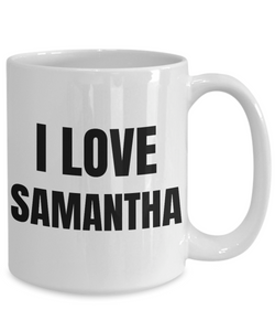 I Love Samantha Mug Funny Gift Idea Novelty Gag Coffee Tea Cup-Coffee Mug