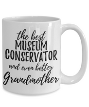 Load image into Gallery viewer, Museum Conservator Grandmother Funny Gift Idea for Grandma Coffee Mug The Best And Even Better Tea Cup-Coffee Mug