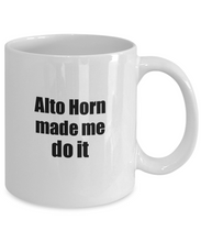 Load image into Gallery viewer, Funny Alto Horn Mug Made Me Do It Musician Gift Quote Gag Coffee Tea Cup-Coffee Mug