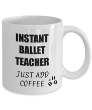 Load image into Gallery viewer, Ballet Teacher Mug Instant Just Add Coffee Funny Gift Idea for Corworker Present Workplace Joke Office Tea Cup-Coffee Mug