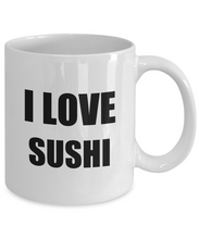 Load image into Gallery viewer, I Love Sushi Mug Funny Gift Idea Novelty Gag Coffee Tea Cup-Coffee Mug