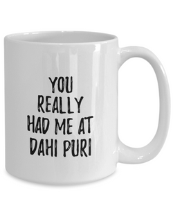 You Really Had Me At Dahi Puri Mug Funny Food Lover Gift Idea Coffee Tea Cup-Coffee Mug