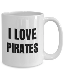 I Love Pirates Mug Funny Gift Idea Novelty Gag Coffee Tea Cup-Coffee Mug