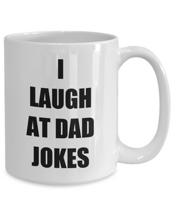 I Laugh At Dad Jokes Mug Funny Gift Idea for Novelty Gag Coffee Tea Cup-Coffee Mug