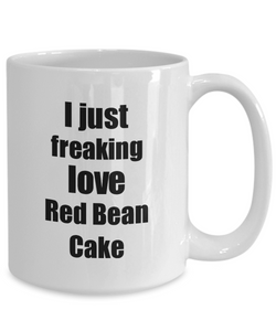 Red Bean Cake Lover Mug I Just Freaking Love Funny Gift Idea For Foodie Coffee Tea Cup-Coffee Mug