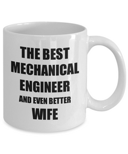 Mechanical Engineer Wife Mug Funny Gift Idea for Spouse Gag Inspiring Joke The Best And Even Better Coffee Tea Cup-Coffee Mug