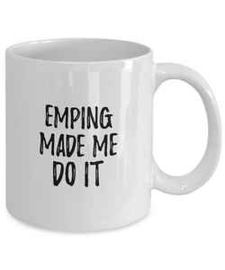 Emping Made Me Do It Mug Funny Foodie Present Idea Coffee tea Cup-Coffee Mug