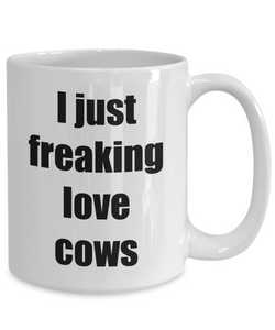 I Just Freaking Love Cows Coffee Mug Funny Gift Idea Novelty Gag Coffee Tea Cup-Coffee Mug