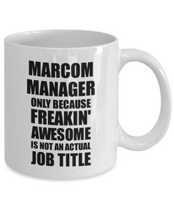 Marcom Manager Mug Freaking Awesome Funny Gift Idea for Coworker Employee Office Gag Job Title Joke Tea Cup-Coffee Mug